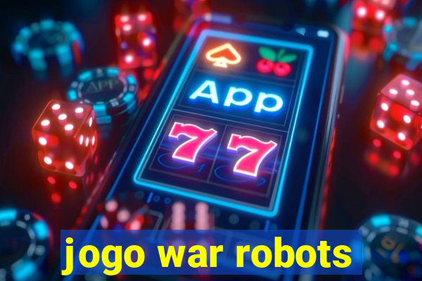 jogo war robots